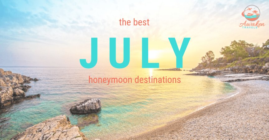Best Places to Honeymoon in July
