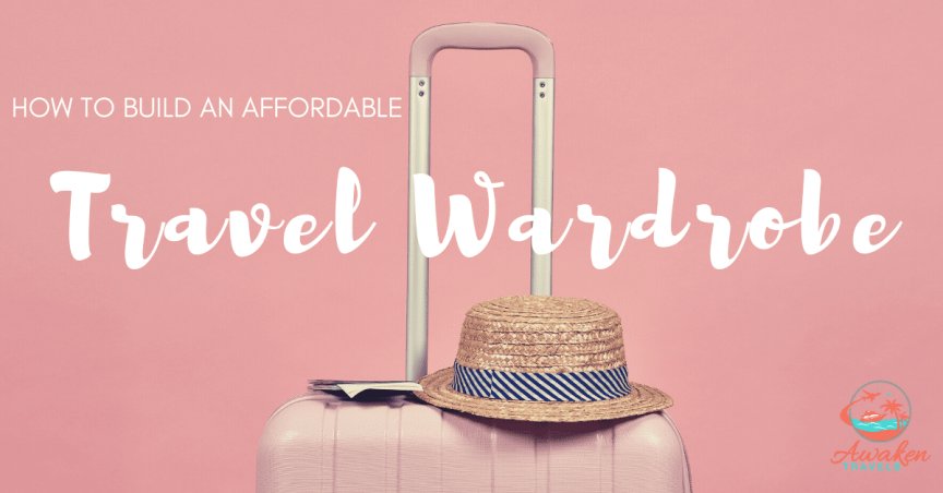 Tips for Building an Affordable Travel Wardrobe