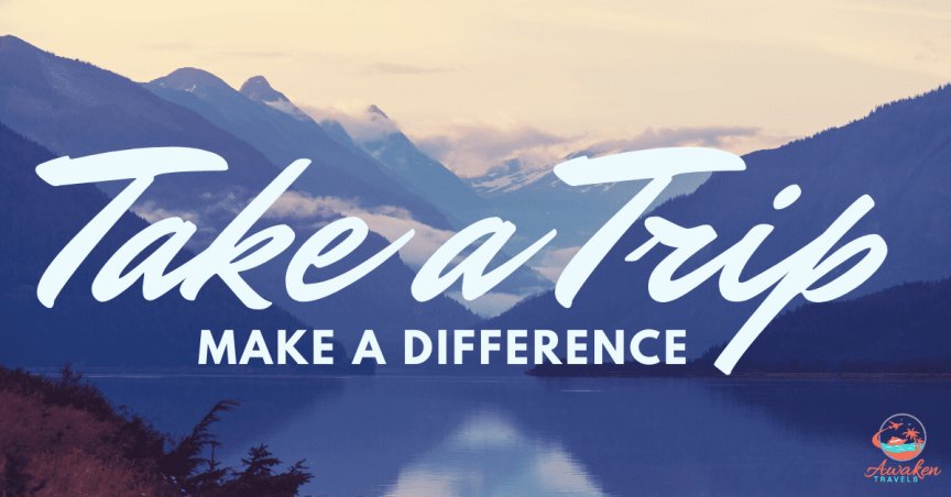 Take a Trip to Make a Difference