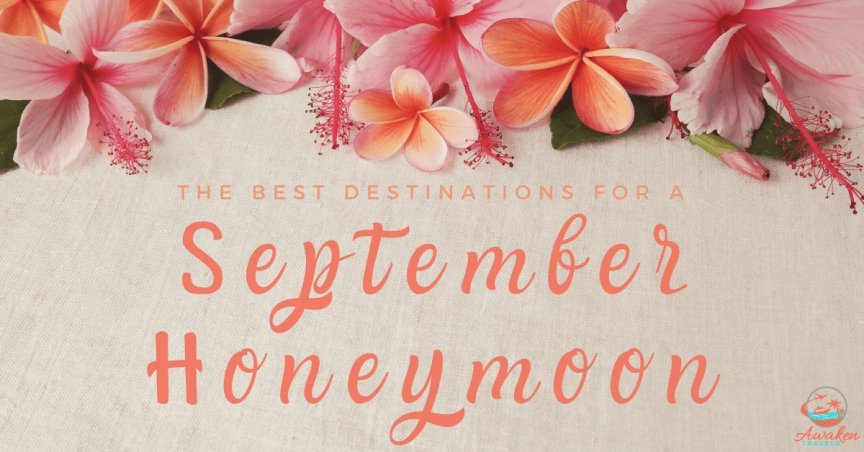 Destinations for a September Honeymoon