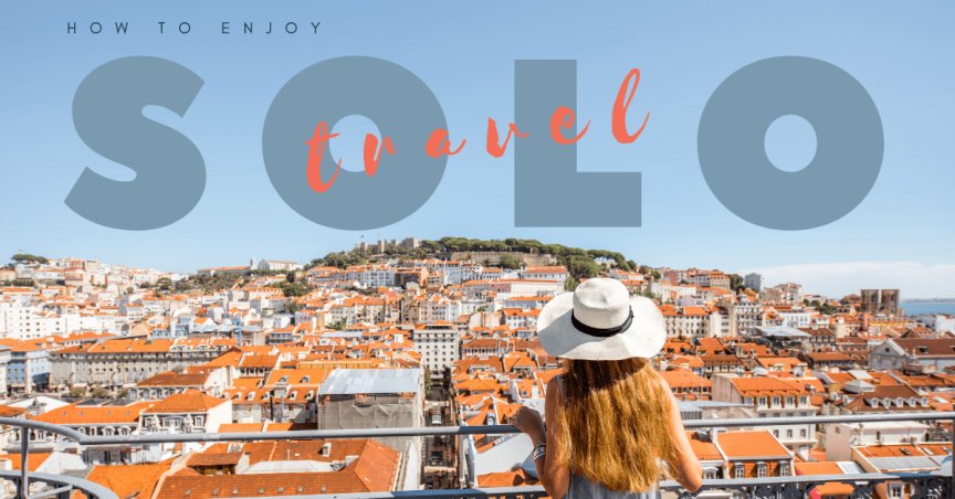 How to Enjoy Solo Travel