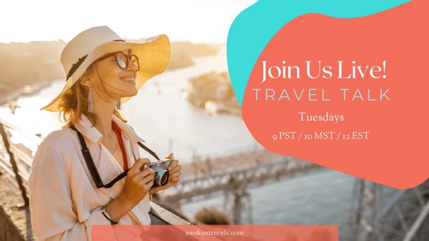 Awaken Travels Travel Talk February 8th, 2022