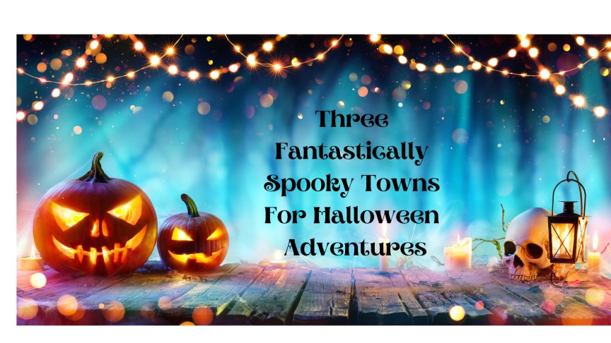 A Look at Three Fantastic Halloween Destinations