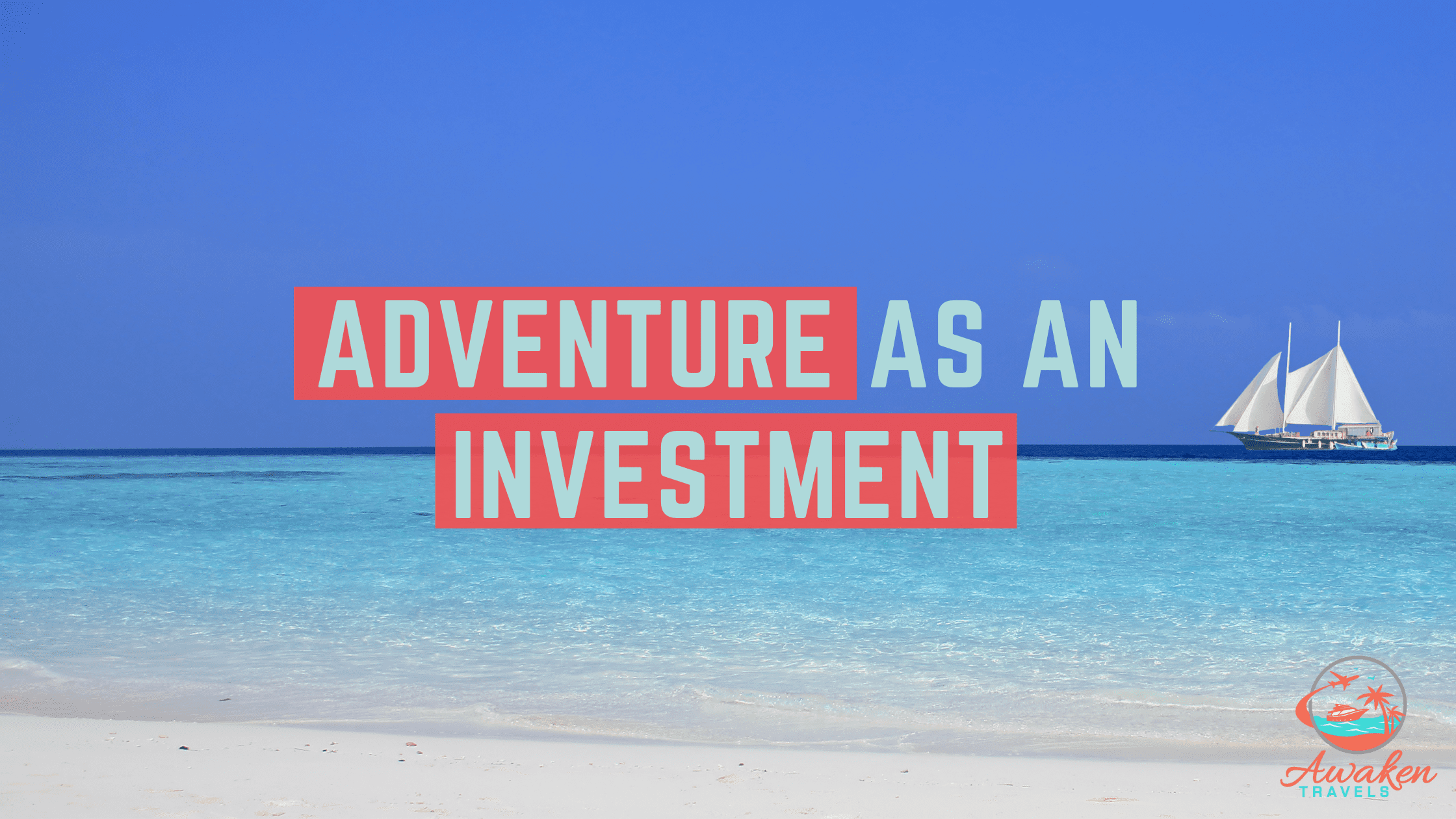 Why Adventure is one of the Best Investments