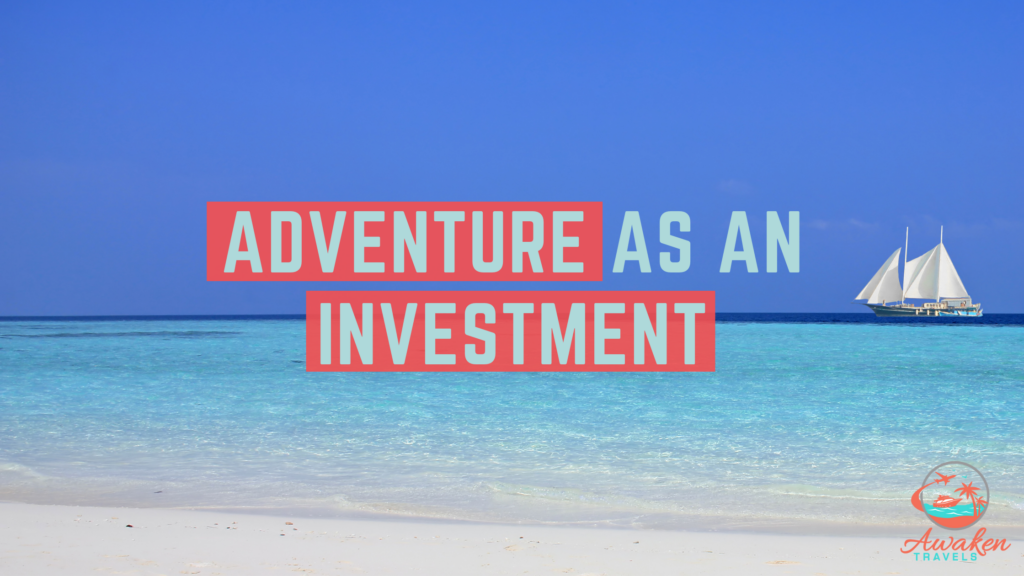 Why Adventure is one of the Best Investments