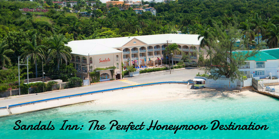 Sandals Inn: The Perfect Honeymoon Destination