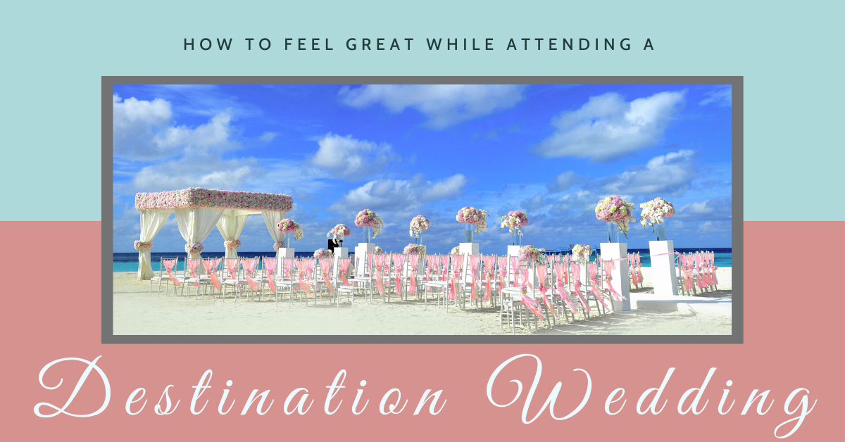 How to Stay Healthy While Traveling to a Destination Wedding