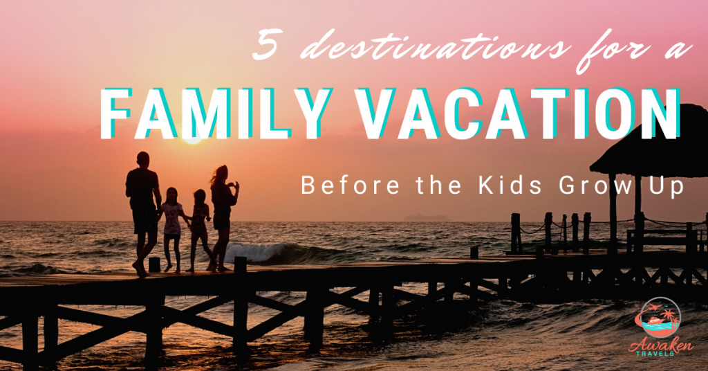 5 Family Trips To Take Before The Kids Grow Up