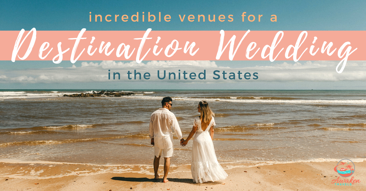 The Best Destination Wedding Venues in the US