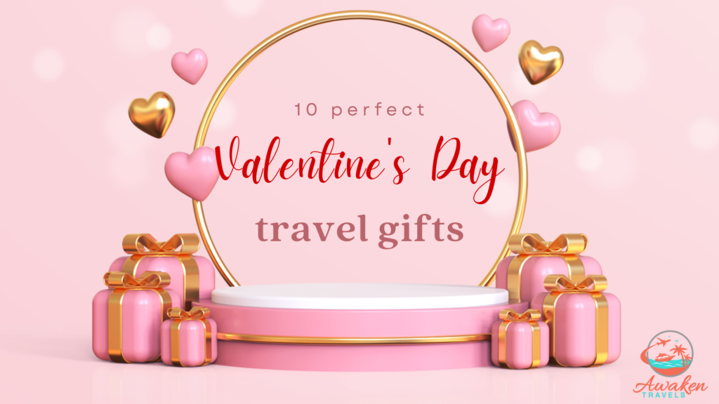 10 Valentine's Day Gifts for Your Favorite Traveler