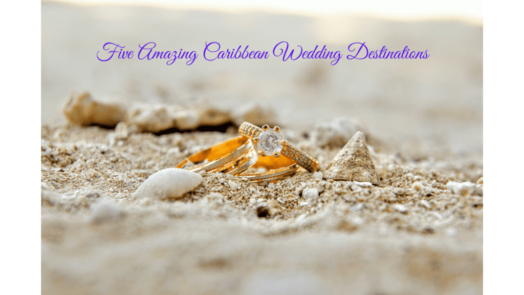 Five Caribbean Islands Perfect For Dream Destination Weddings