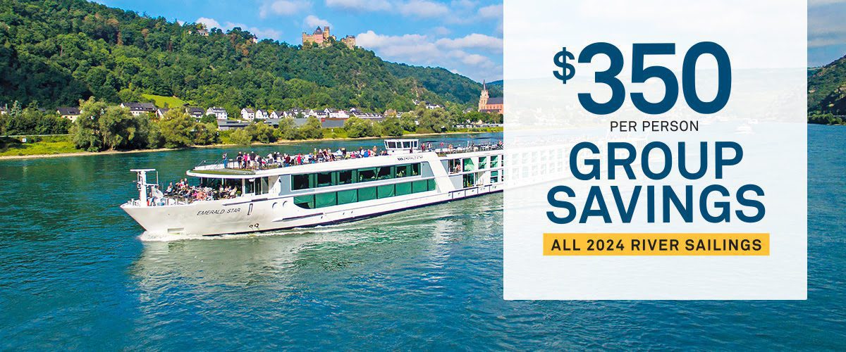 Promotional banner showing $350 per person group savings for all 2024 river sailings with a scenic view of an Emerald Cruises riverboat and passengers on deck, passing by lush green hillsides and a castle in the background.